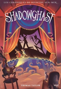 Shadowghast. Les Chroniques de Sinistre-sur-Mer, tome 3