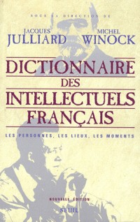 Dictionnaire des intellectuels français. Les personnes, les lieux, les moments