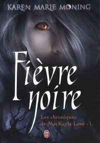 Chroniques de MacKayla Lane, Tome 1 : Fièvre noire