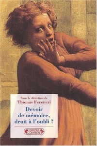 Devoir de mémoire, droit à l'oubli ?