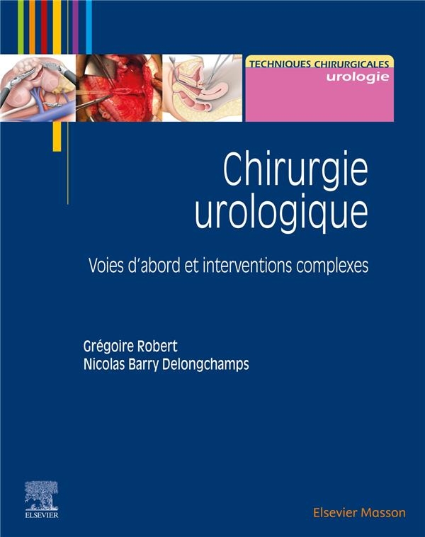 Chirurgie urologique: Voies d'abord et interventions complexes
