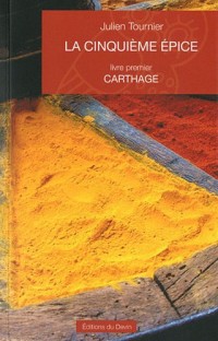La cinquième épice : Livre premier, Carthage