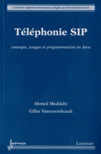 Téléphonie SIP : Concepts, usages et programmation en Java