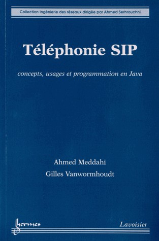 Téléphonie SIP : Concepts, usages et programmation en Java
