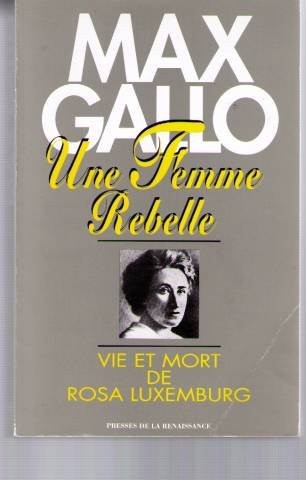 Une femme rebelle : Vie et mort de Rosa Luxemburg