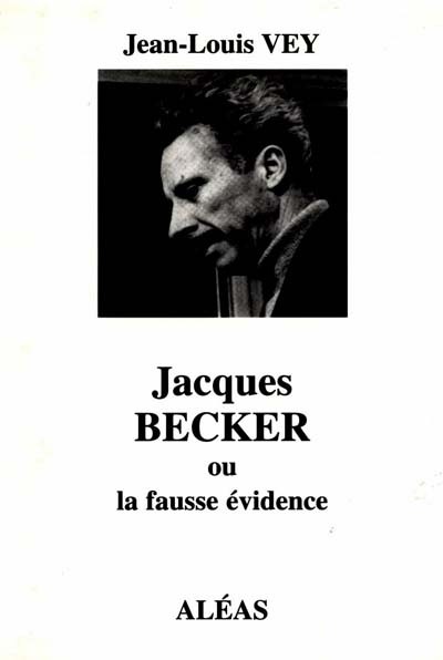 Jacques Becker ou La fausse évidence