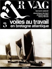 Ar Vag, Voiles au travail en Bretagne atlantique : Tome 3