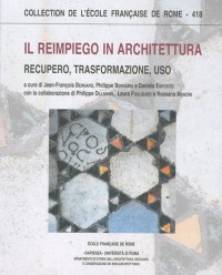 Il Reimpiego In Architettura : Recupero, Trasformazione, uso