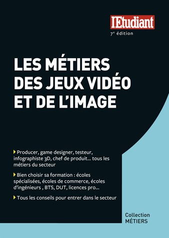 Les métiers des jeux vidéos et de l'image 7e Edition