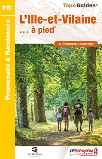 L'ille-et-Vilaine... à pied : 43 promenades & randonnées
