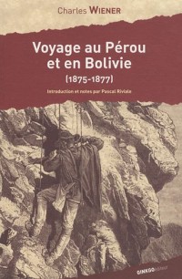 Voyage au Pérou et en Bolivie (1875-1877)