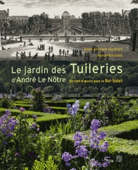 Le jardin des Tuileries d'André Le Nôtre : Un chef-d'oeuvre pour le Roi-Soleil