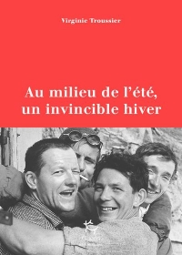 Et au Milieu de l'Ete, un Invincible Hiver - Juillet 1961, la Tragedie du Freney