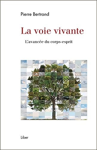 La voie vivante - L'avancée du corps-esprit