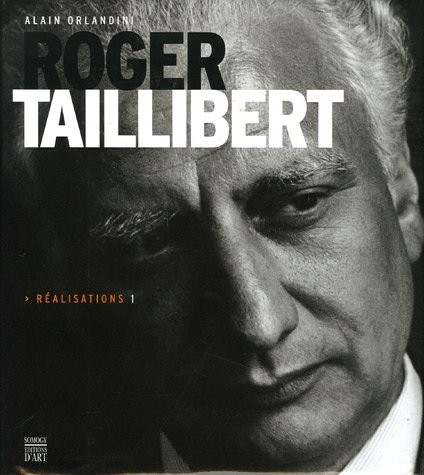 Roger Taillibert : Réalisations 1 [9782850569500]