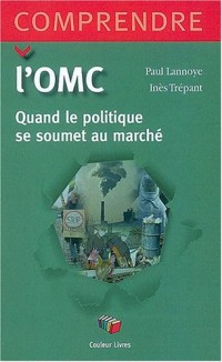 L'OMC : Quand le politique se soumet au politique