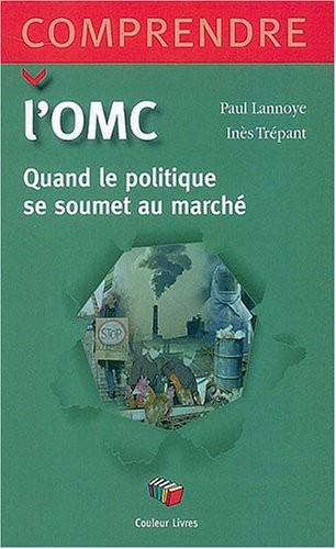 L'OMC : Quand le politique se soumet au politique