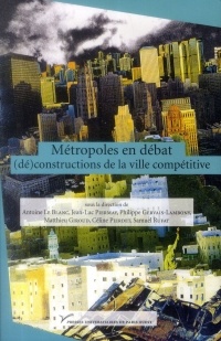 Métropoles en débat : (dé) constructions de la ville compétitive