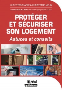 Protéger et sécuriser son logement: Conseils et astuces