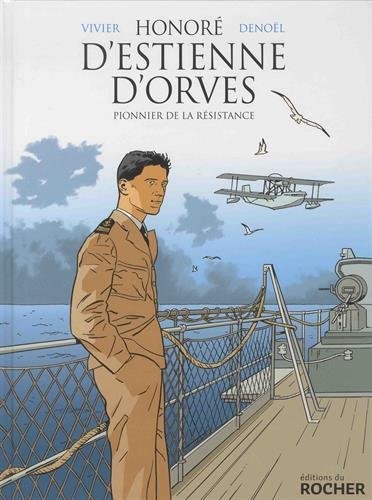Honoré d'Estienne d'Orves: Pionnier de la Résistance