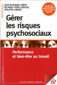Gérer les risques psychosociaux : Performance et bien-être au travail