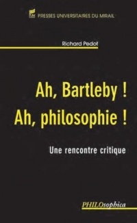 Ah, Bartleby ! Ah, philosophie ! : Une rencontre critique