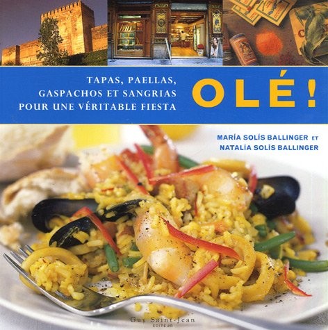 Olé ! Tapas, paellas, gaspachos et sangrias pour une véritable fiesta