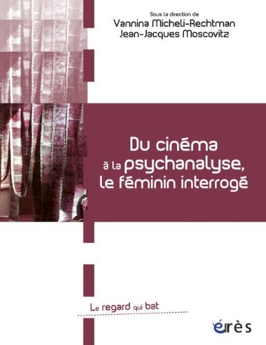 Du cinéma à la psychanalyse, le féminin interrogé