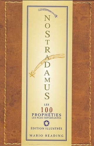 Nostradamus : Les 100 prophéties les plus importantes