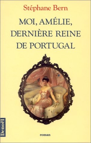 Moi, Amélie, dernière reine de Portugal
