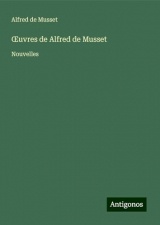 ¿uvres de Alfred de Musset: Nouvelles