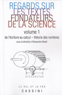 Regards sur les textes fondateurs de la science : Volume 1, De l'écriture au calcul - Théorie des nombres