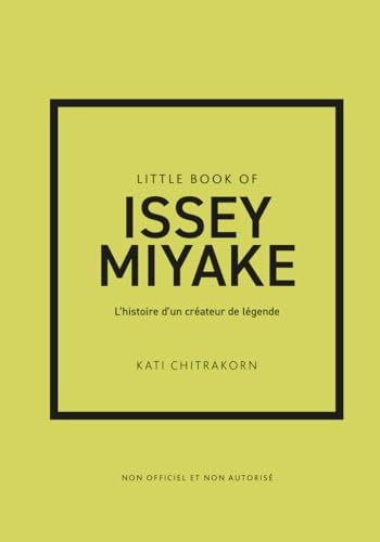 Little Book of Issey Miyake - L'histoire d'une maison de mode mythique (version française)