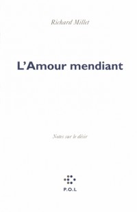 L'Amour mendiant: Notes sur le désir