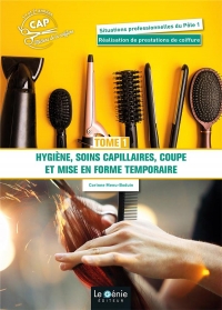 Tome1 - hygiene, soins capillaires, coupe et mise en forme temporaire cap metiers de la coiffure