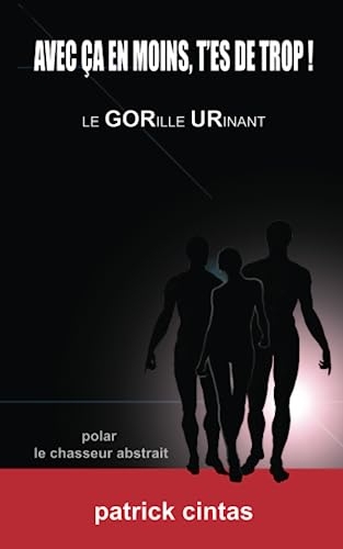 Avec ça en moins, t’es de trop !