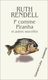 P comme Piranha et autres nouvelles