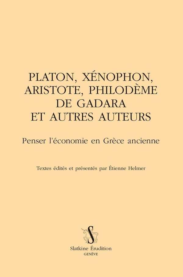 Platon, Xénophon, Aristote, Philodème de Gadara et autres auteurs: Penser l’économie en Grèce ancienne