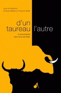 D'un taureau l'autre : La tauromachie dans tous ses états