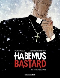 Habemus Bastard - Tome 1 - L être nécessaire