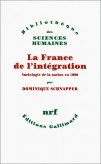 La France de l'intégration: Sociologie de la nation en 1990