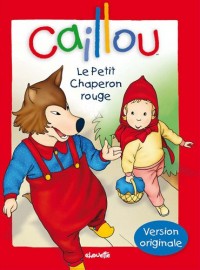 CAILLOU LE PETIT CHAPERON ROUGE