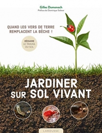 Jardiner sur sol vivant: Quand les vers de terre remplacent la bêche ! (2021)