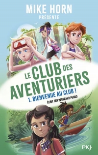 Mike Horn - Le club des aventuriers - tome 1 - Tome 1 (1)