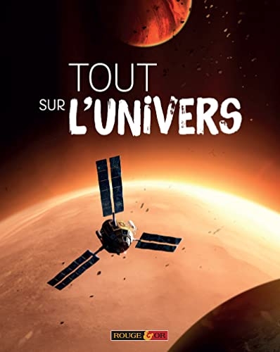 Tout sur l'Univers - Un voyage dans l'Espace - Documentaire - Dès 7 ans