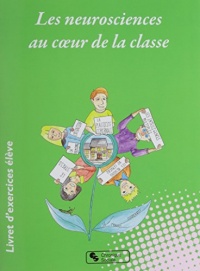 Les neurosciences au coeur de la classe : Livret d'exercices élève