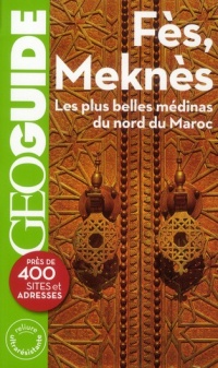 Fès, Meknès: Les plus belles médinas du nord du Maroc