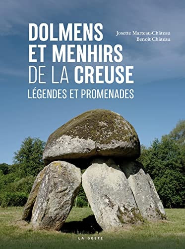Dolmens et menhirs de la Creuse - Légendes et promenades