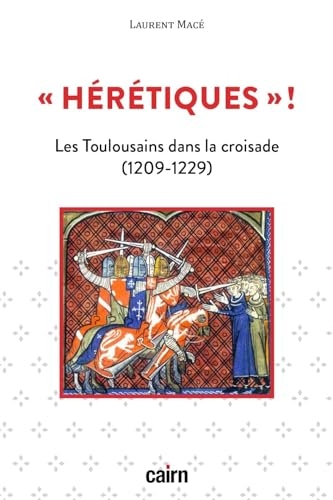 Hérétiques!: Les Toulousains dans la croisade (1209-1229)
