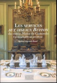 Les services aux oiseaux Buffon du comte Moïse de Camondo : Une encyclopédie sur porcelaine